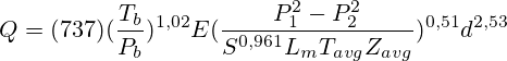 Q=(737)(\frac{T_b}{P_b})^{1,02}E(\frac{P_1^2-P_2^2}{S^{0,961}L_mT_{avg}Z_{avg}})^{0,51}d^{2,53}